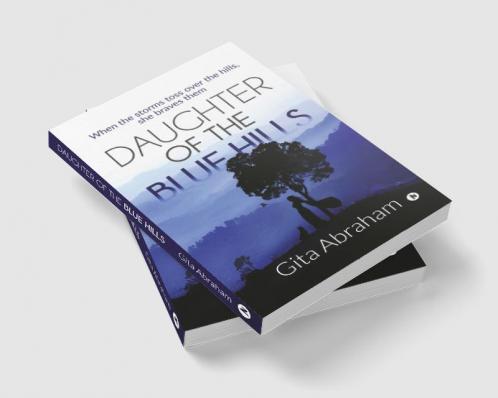 Daughter of the Blue Hills : When the storms toss over the hills she braves them