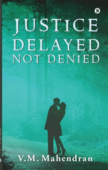 Justice Delayed Not Denied