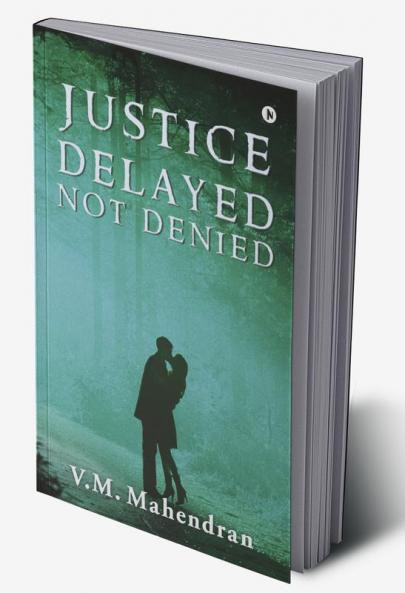 Justice Delayed Not Denied