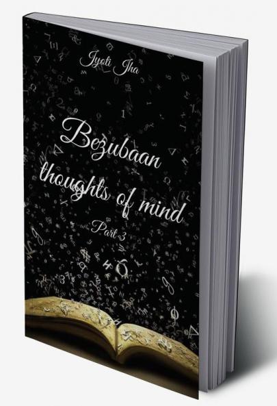 Bezubaan thoughts of mind Part 3 (B&W Edition)