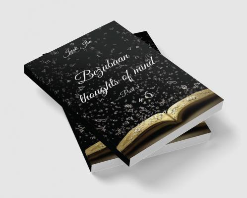 Bezubaan thoughts of mind Part 3 (B&W Edition)