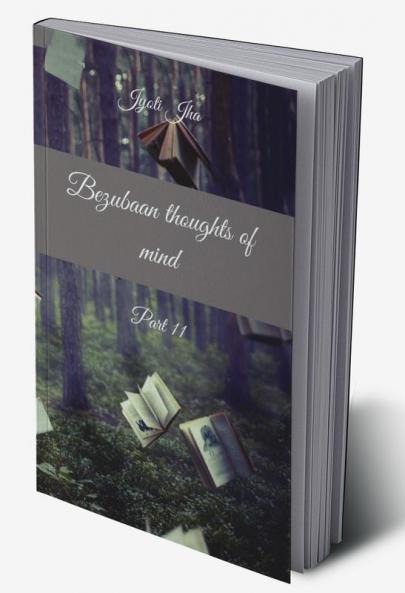 Bezubaan thoughts of mind Part 11 (B&amp;W Edition)