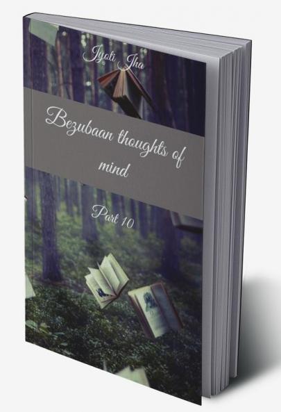 Bezubaan thoughts of mind Part 10 (B&W Edition)