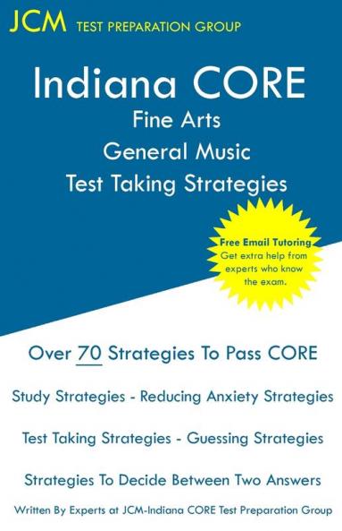 Indiana CORE Fine Arts General Music Test Taking Strategies: Indiana CORE 026 Exam - Free Online Tutoring
