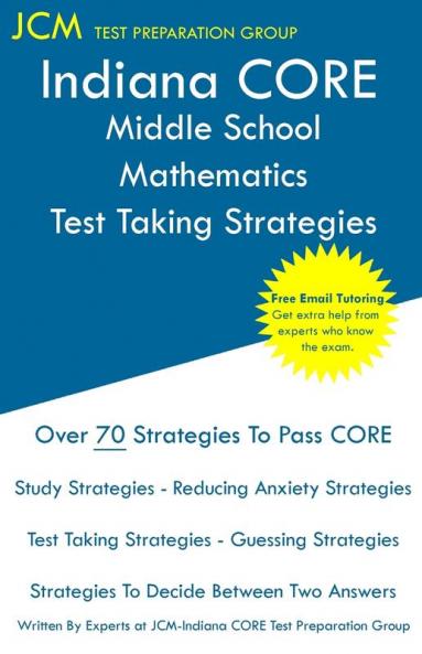 Indiana CORE Middle School Mathematics - Test Taking Strategies: Indiana CORE 034 Math Exam - Free Online Tutoring