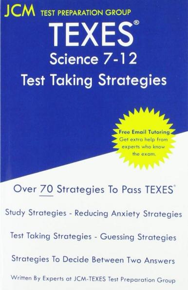 TEXES Science 7-12 - Test Taking Strategies: TEXES 236 Exam - Free Online Tutoring - New 2020 Edition - The latest strategies to pass your exam.
