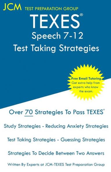 TEXES Speech 7-12 - Test Taking Strategies: TEXES 129 Exam - Free Online Tutoring - New 2020 Edition - The latest strategies to pass your exam.