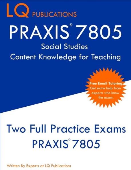 PRAXIS 7805 Social Studies Content Knowledge for Teaching: PRAXIS Social Studies CKT - PRAXIS 7805 - Free Online Tutoring - New 2020 Edition - The latest practice exam questions to pass the exam.