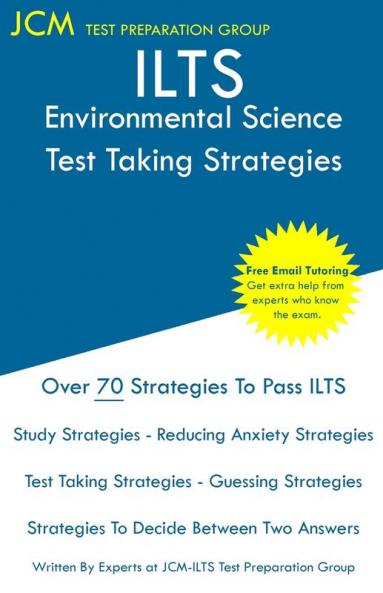 ILTS Environmental Science - Test Taking Strategies: ILTS 112 Exam - Free Online Tutoring - New 2020 Edition - The latest strategies to pass your exam.