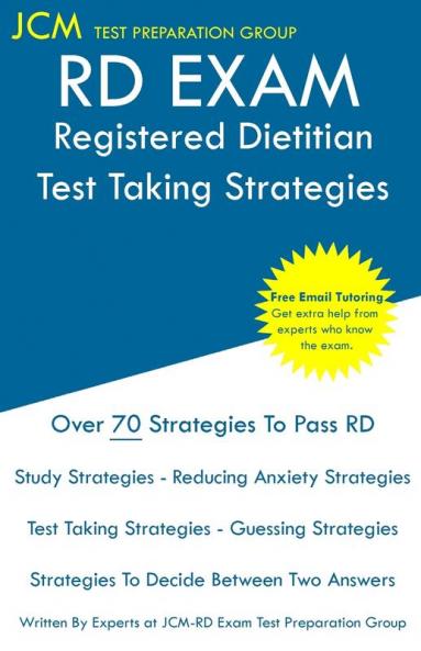 RD Exam - Registered Dietitian - Test Taking Strategies: Registered Dietitian Exam - Free Online Tutoring - New 2020 Edition - The latest strategies to pass your exam.