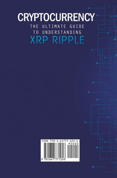 Cryptocurrency: The Ultimate Guide to Understanding XRP Ripple