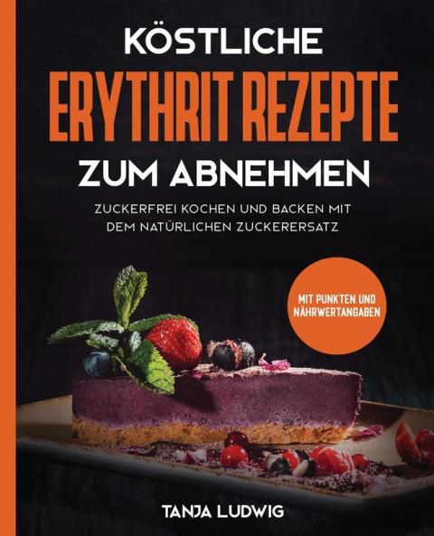 K��stliche Erythrit Rezepte zum Abnehmen
