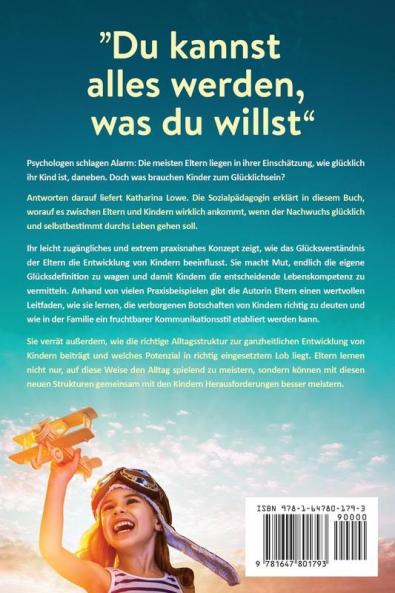 Glückliche Kinder: „Du kannst alles werden, was du willst“: Wie Sie Ihrem Kind aktiv dabei helfen, im Leben wirklich glücklich zu sein (German Edition)