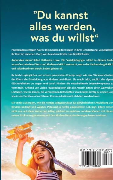 Glückliche Kinder: „Du kannst alles werden, was du willst“: Wie Sie Ihrem Kind aktiv dabei helfen, im Leben wirklich glücklich zu sein (German Edition)