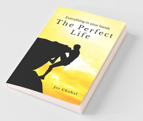 The Perfect Life: Everything In Your Hands