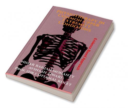 Physiotherapy in Common Upper Extremity Conditions : Evidence Based Approach
