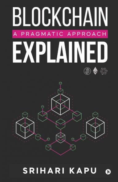 Blockchain Explained: A Pragmatic Approach