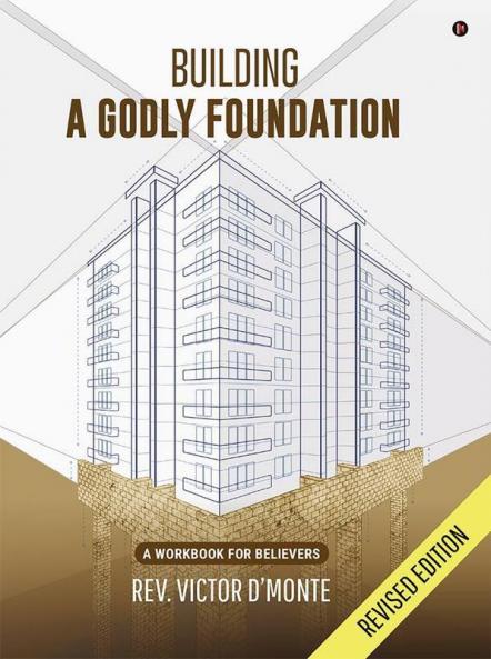 Building A Godly Foundation : A Workbook For Believers