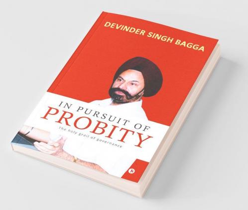 In Pursuit Of Probity: The Holy Grail Of Governance