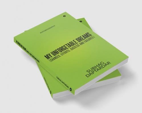 My Unforgetable Dreams (Chances Efforts Success and Failures) : Autobiography