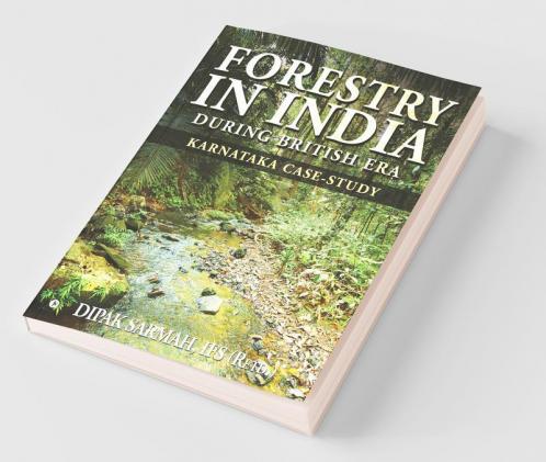 Forestry In India During British Era : Karnataka Case-Study