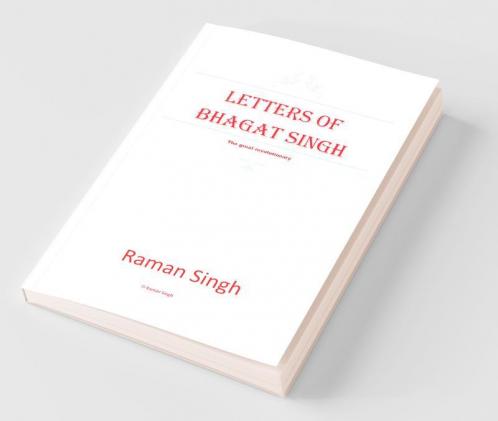 Letters Of Bhagat Singh : The Great Revolutionary