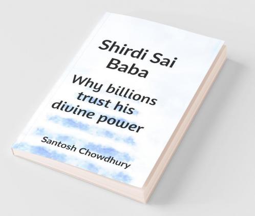 Shirdi Sai Baba: Why Billions Trust His Divine Power