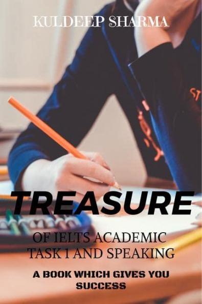 Treasure of IELTS Academic Task 1 and Speaking : Masterpiece for Task 1 and Speaking