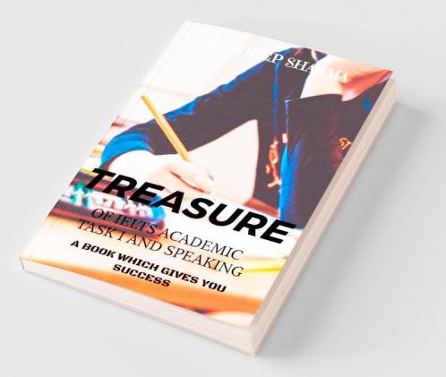Treasure of IELTS Academic Task 1 and Speaking : Masterpiece for Task 1 and Speaking