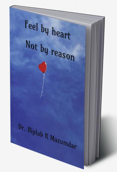 Feel by heart - Not by reason