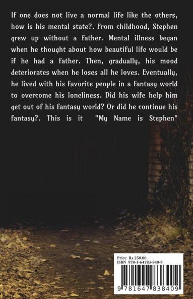 MY NAME IS STEPHEN : A Story of a man with schizophrenia
