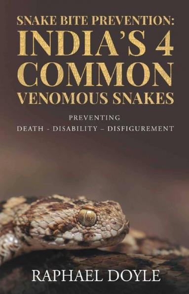 Snake Bite Prevention: India'S 4 Common Venomous Snakes : Preventing Death - Disability – Disfigurement