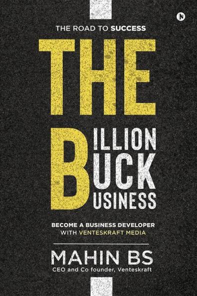 The Billion Buck Business : Become A Business Developer With Venteskraft Media