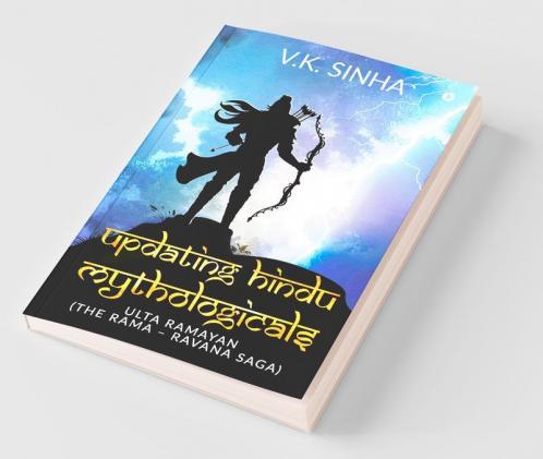 Updating Hindu Mythologicals : Ulta Ramayan (The Rama - Ravana Saga)