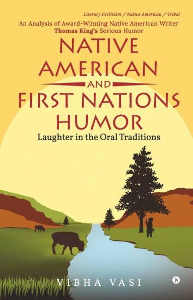 Native American And First Nations Humor: Laughter In The Oral Traditions