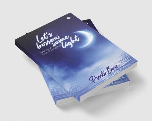 Let’s Borrow Some Light : Poems of Love and Longing