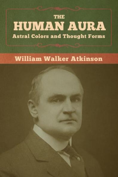 The Human Aura: Astral Colors and Thought Forms