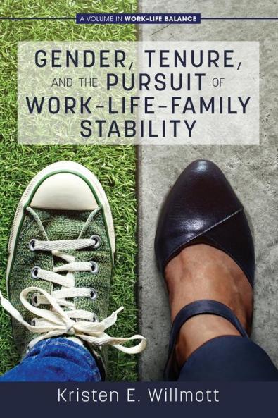 Gender Tenure and the Pursuit of Work-Life-Family Stability