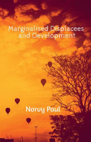 Marginalised Displacees and Development : A Study on Displaced People of Kerala