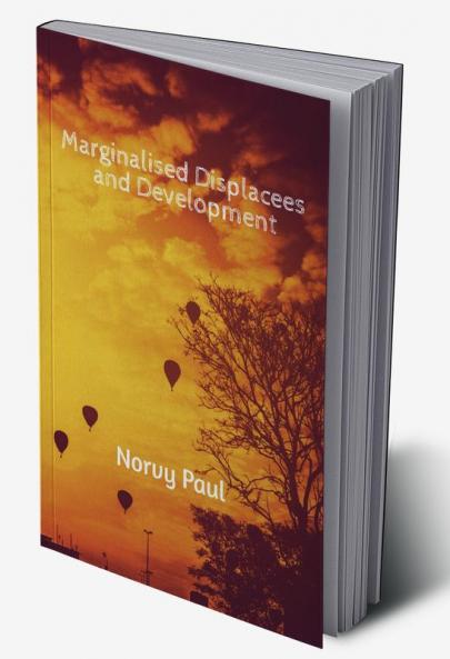 Marginalised Displacees and Development : A Study on Displaced People of Kerala