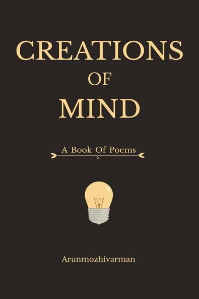 Creations of Mind : A collection of poems