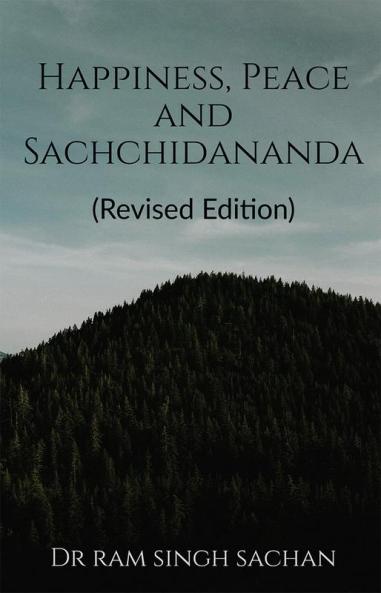 Happiness Peace and Sachchidananda (Revised edition)