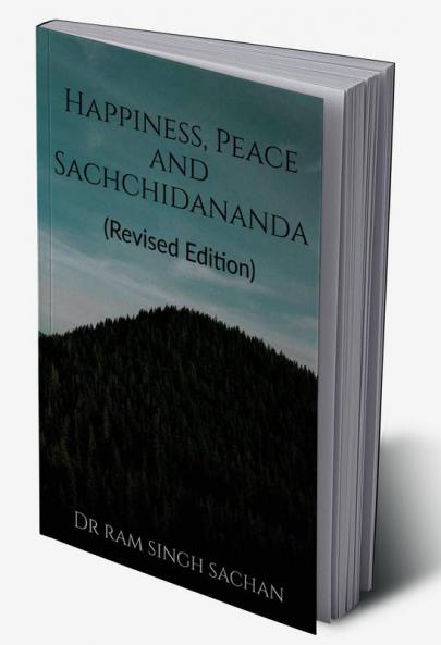 Happiness Peace and Sachchidananda (Revised edition)