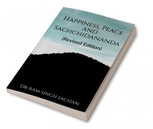 Happiness Peace and Sachchidananda (Revised edition)