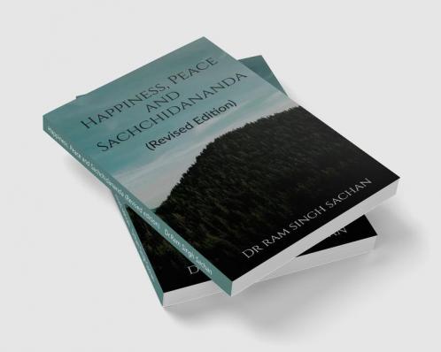 Happiness Peace and Sachchidananda (Revised edition)