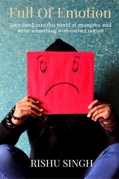 Full Of Emotion : Let's dwell into this world of emotions and write something with a correct notion.