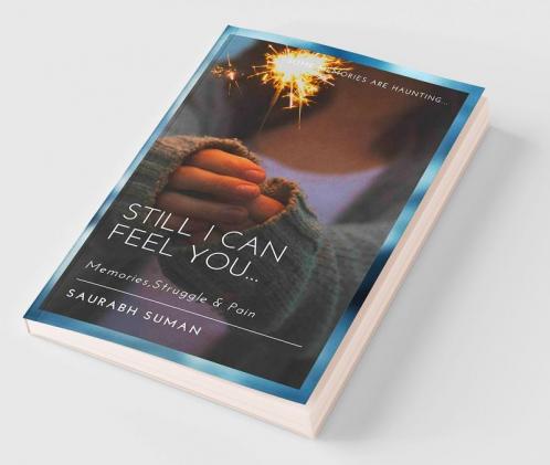 STILL I CAN FEEL YOU : MEMORIESSTRUGGLE and PAIN