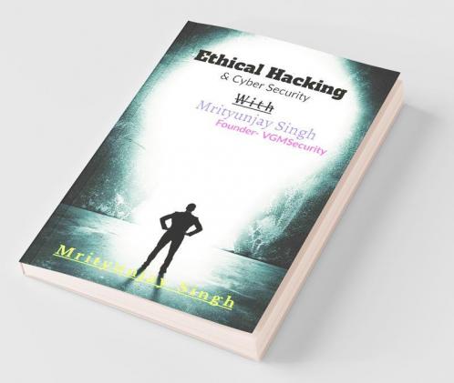 Ethical Hacking With Mrityunjay Singh