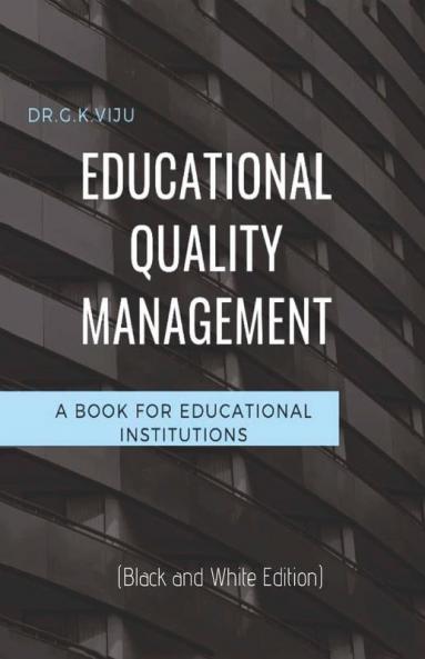 Educational Quality Management (Black And White Edition): A Book For Educational Institutions