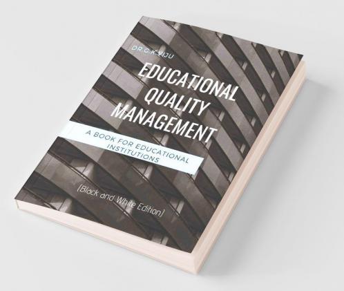 Educational Quality Management (Black And White Edition): A Book For Educational Institutions